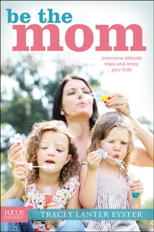 Bookcover for Be the Mom by Tracey Lanter Eyster