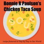 Bonnie R Paulsons Chicken Taco Soup